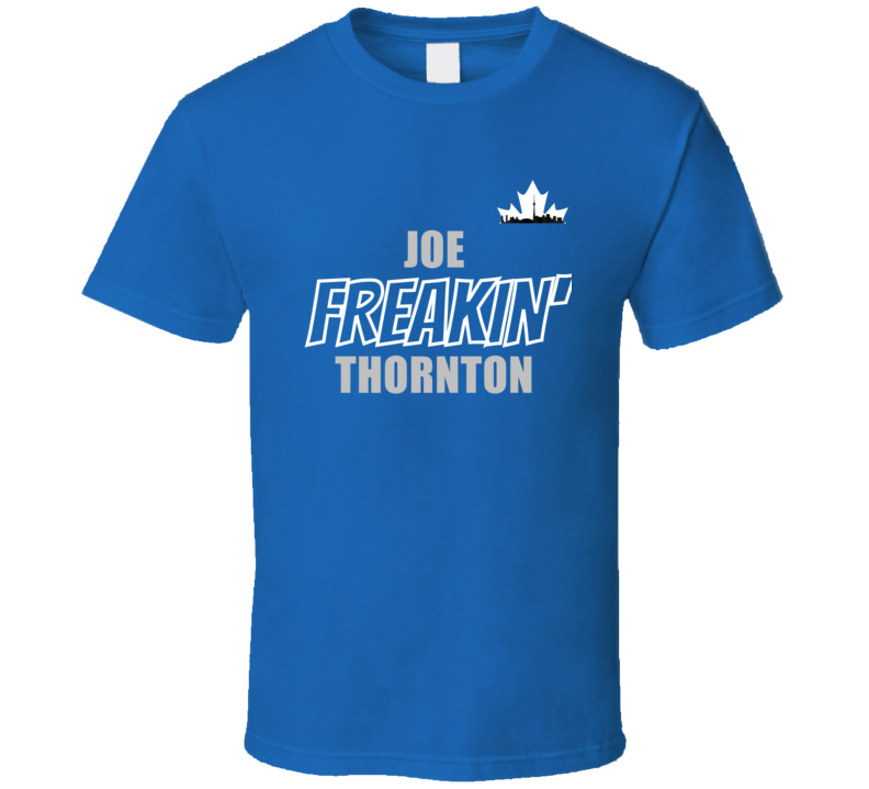 Joe Freakin Thornton Toronto Hockey Fan Stanley Cup Playoffs Cool Favo