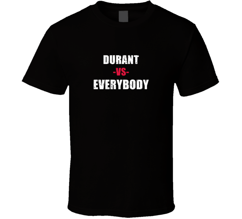 Durant Vs Everybody Oklahoma State Resident Lover Usa Fan Gift Cool T Durant Vs Everybody Oklahoma State Resident Lover Usa Fan Gift Cool T