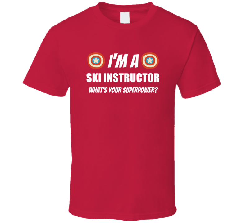I'm A Ski Instructor Whats Your Super Power Marvel Fan Cool Profession I'm A Ski Instructor Whats Your Super Power Marvel Fan Cool Profession