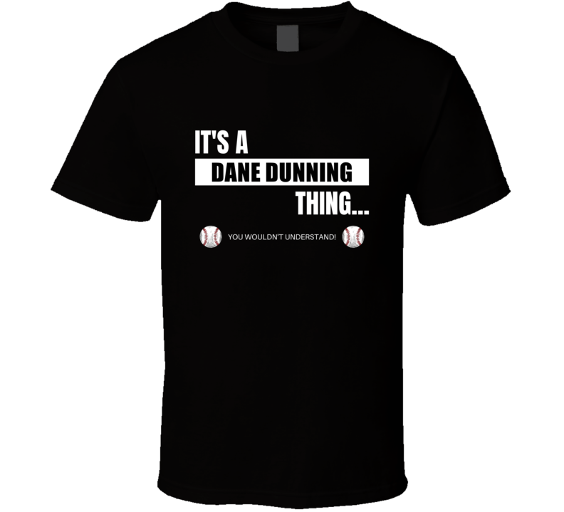 Its A Dane Dunning Thing Texas Baseball Player Fan Cool Athlete Gift T