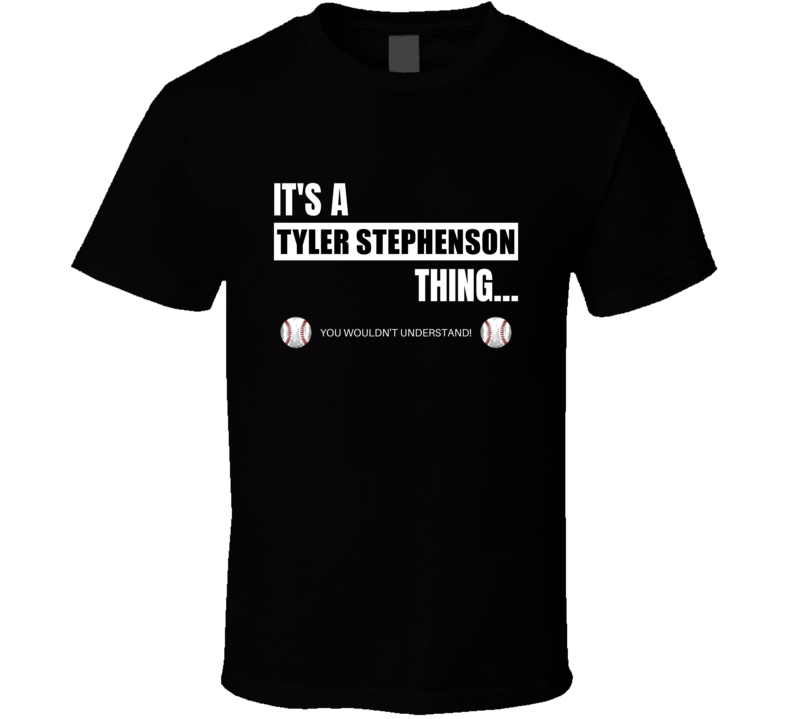 Its A Tyler Stephenson Thing Cincinnati Baseball Player Fan Cool Athle Its A Tyler Stephenson Thing Cincinnati Baseball Player Fan Cool Athle