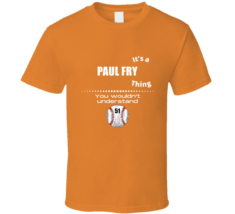 Its A Paul Fry Thing Baltimore Baseball Player Team Fan Cool Athlete G Its A Paul Fry Thing Baltimore Baseball Player Team Fan Cool Athlete G
