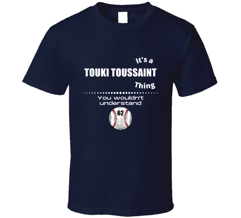 Its A Touki Toussaint Thing Atlanta Baseball Player Team Fan Cool Athl Its A Touki Toussaint Thing Atlanta Baseball Player Team Fan Cool Athl