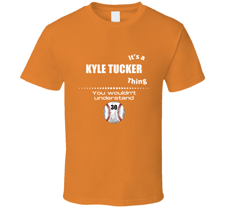 Its A Kyle Tucker Thing Houston Baseball Player Team Fan Cool Athlete 