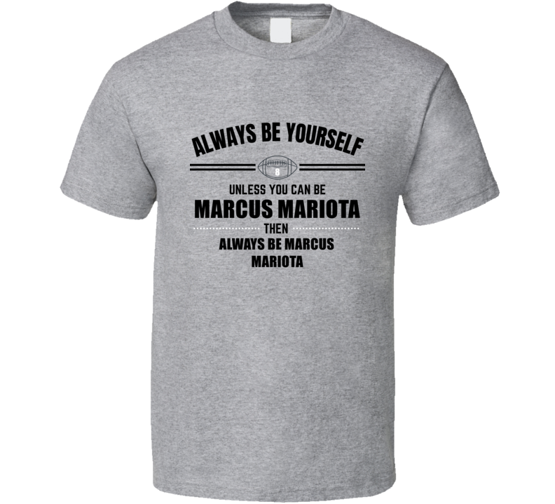 Always Be Like Marcus Mariota Las Vegas Football Player Team Fan Gift Always Be Like Marcus Mariota Las Vegas Football Player Team Fan Gift