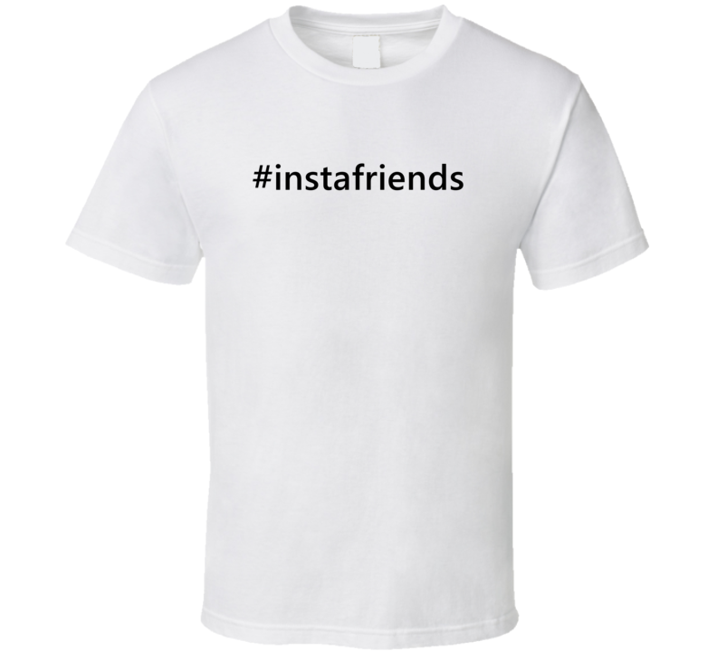 Hashtag Instafriends Popular Trending Essential IG Caption T Shirt