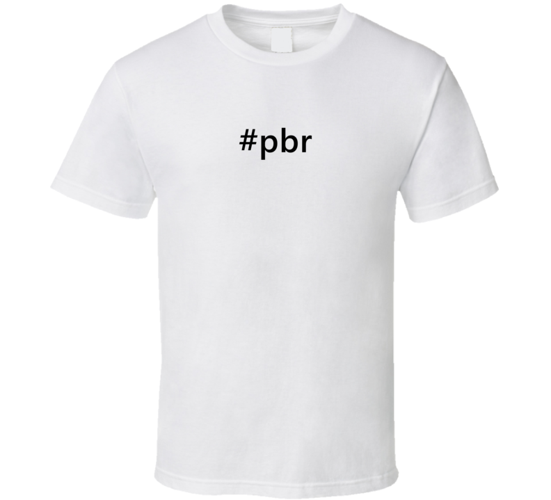 Hashtag Pbr Popular Trending Essential IG Caption T Shirt