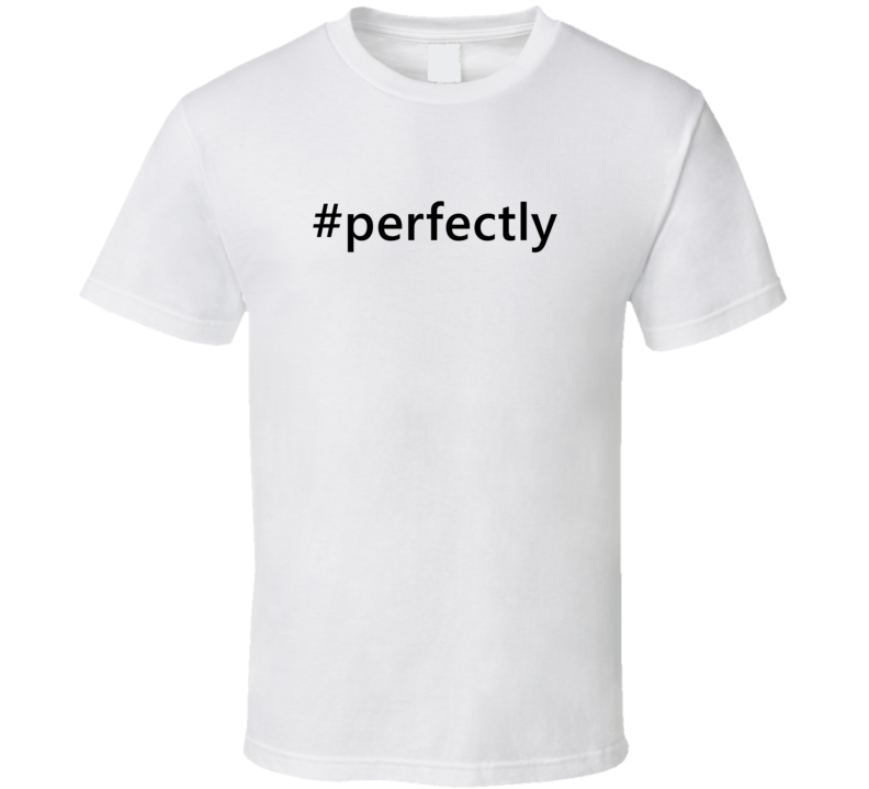 Hashtag Perfectly Popular Trending Essential IG Caption T Shirt