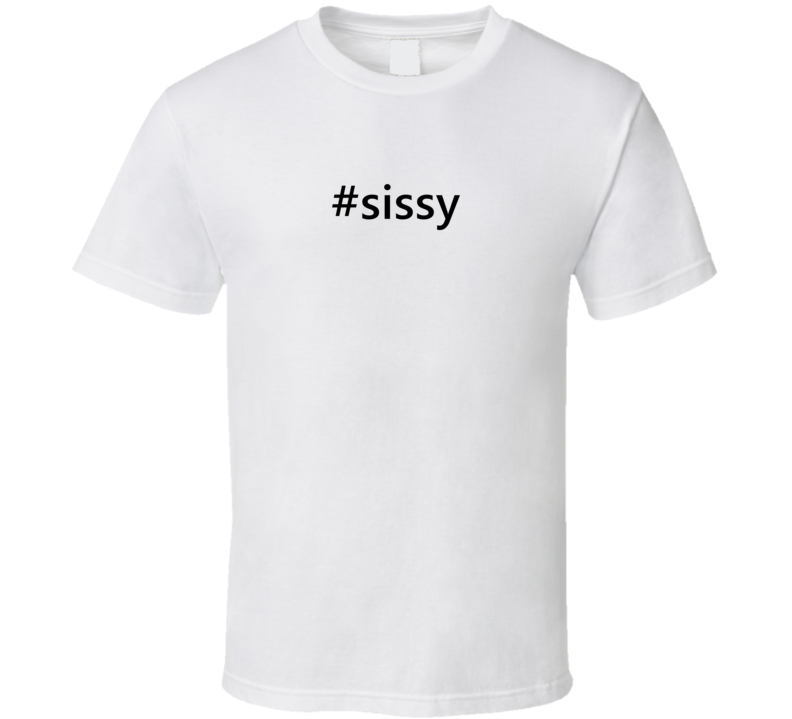 Hashtag Sissy Popular Trending Essential IG Caption T Shirt Hashtag Sissy Popular Trending Essential IG Caption T Shirt