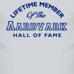 Lifetime Member Of The Aardvark Hall Of Fame T Shirt 3560640