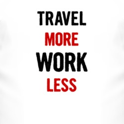 Travel More Work Less Fun T Shirt 3846696