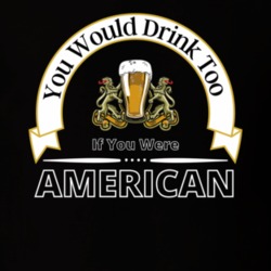 American Pride You Would Drink Too President Trump Biden 2020 Election Vote Drinking Party Funny Gift T Shirt 38478504
