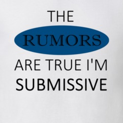 Submissive The Rumors Are True Adjective T Shirt 4187602