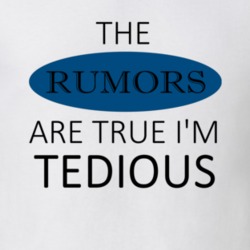 Tedious The Rumors Are True Adjective T Shirt 4187708