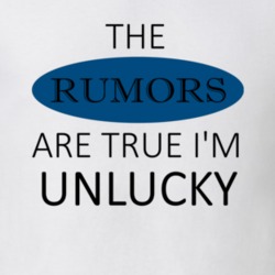 Unlucky The Rumors Are True Adjective T Shirt 4187914