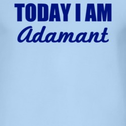 Today I Am Adamant Inspirational Quote T Shirt 4951323