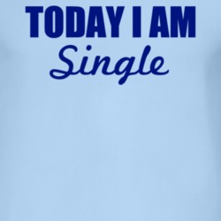 Today I Am Single Inspirational Quote T Shirt 4952520
