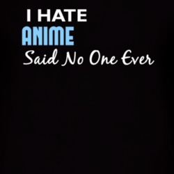 Hate Anime Said No One Ever Funny T Shirt 4975999