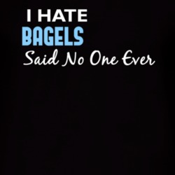 Hate Bagels Said No One Ever Funny T Shirt 4976072