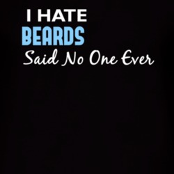 Hate Beards Said No One Ever Funny T Shirt 4976115