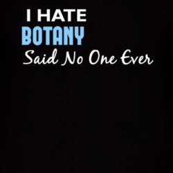 Hate Botany Said No One Ever Funny T Shirt 4976178
