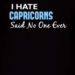 Hate Capricorns Said No One Ever Funny T Shirt 4976261