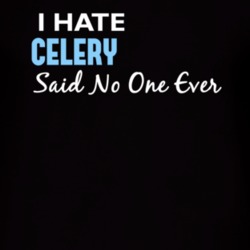 Hate Celery Said No One Ever Funny T Shirt 4976296