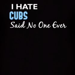 Hate Cubs Said No One Ever Funny T Shirt 4976588