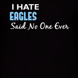 Hate Eagles Said No One Ever Funny T Shirt 4976900