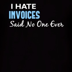 Hate Invoices Said No One Ever Funny T Shirt 4977914