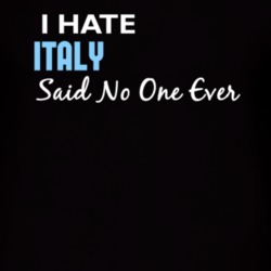 Hate Italy Said No One Ever Funny T Shirt 4977939