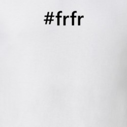 Hashtag Frfr Popular Trending Essential IG Caption T Shirt 6151572
