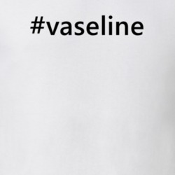 Hashtag Vaseline Popular Trending Essential IG Caption T Shirt 6162266