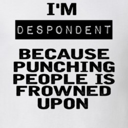 Im Despondent Funny Expression T Shirt 8743942