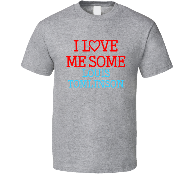 I Love Me Some Louis Tomlinson Fan Heart Celeb Gift T Shirt I Love Me Some Louis Tomlinson Fan Heart Celeb Gift T Shirt