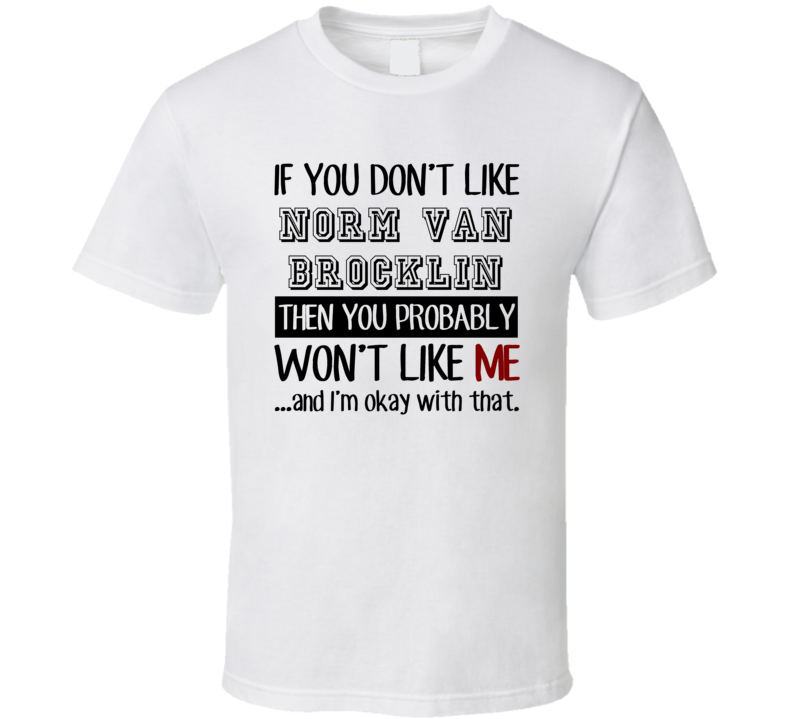 If You Dont Like Norm Van Brocklin Fan Football Coach T Shirt