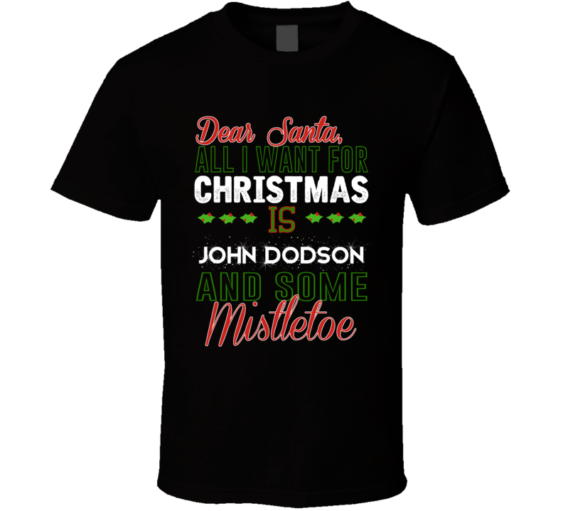 All I Want For Christmas Is John Dodson  And Some Mistletoe Fighter T Shirt