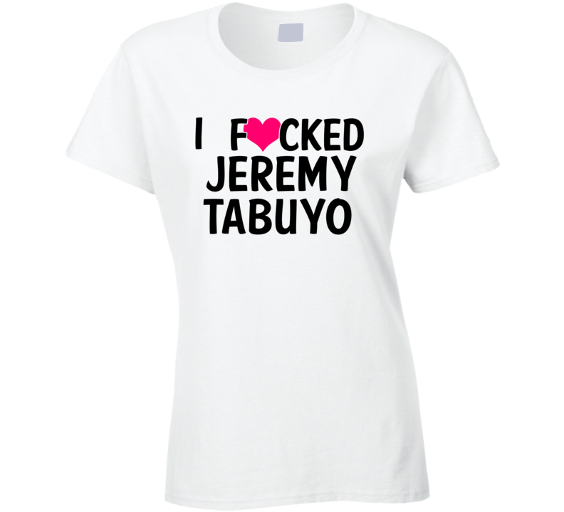 I Fucked Heart Love Jeremy Tabuyo College Station Football Funny Fan T