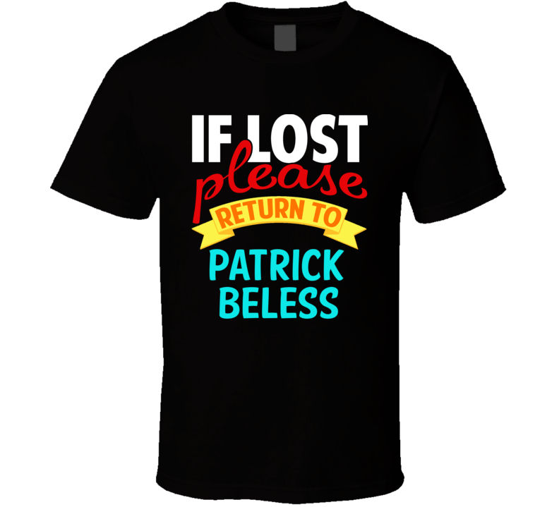 If Lost Return To Patrick Beless Funny Celebrity Crush T Shirt