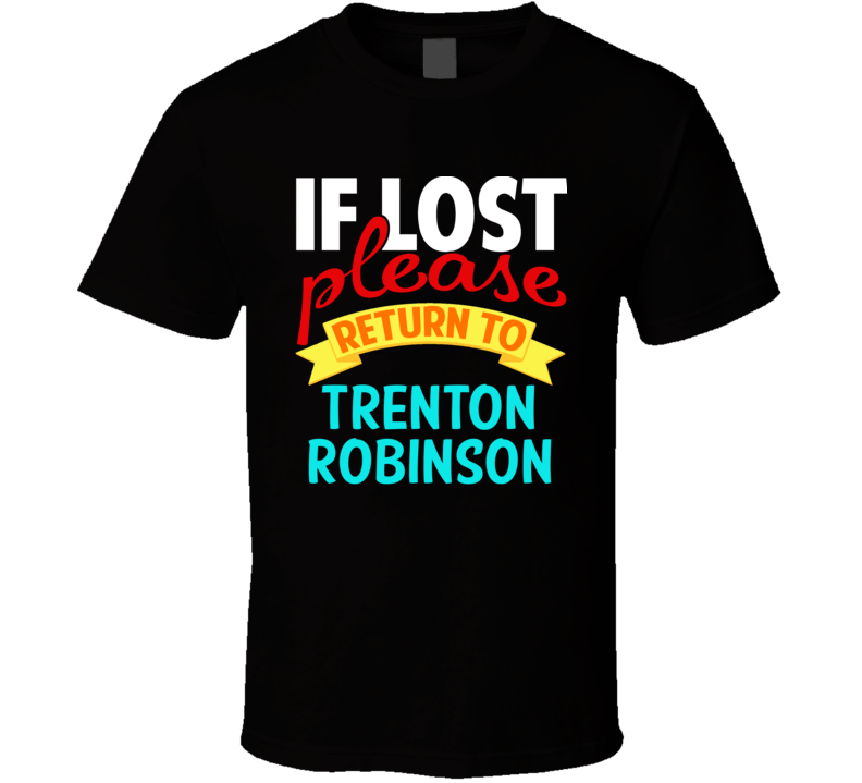 If Lost Return To Trenton Robinson Funny Celebrity Crush T Shirt