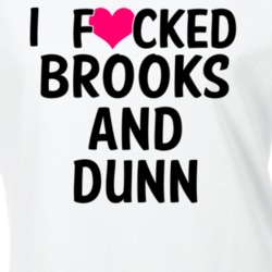 I Fucked Heart Love Brooks And Dunn Country Funny Fan T Shirt 7961235