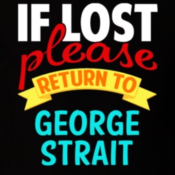 If Lost Return To George Strait Funny Celebrity Crush T Shirt 8059811