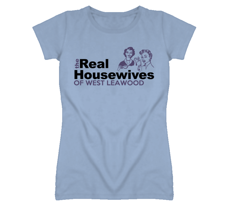 West Leawood Kansas Real Housewives Funny T Shirt