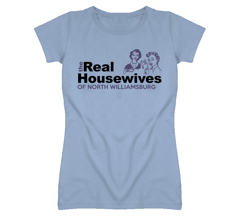 North Williamsburg Kansas Real Housewives Funny T Shirt