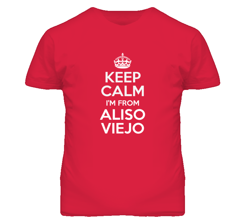 Aliso Viejo Orange California Keep Calm Parody T Shirt