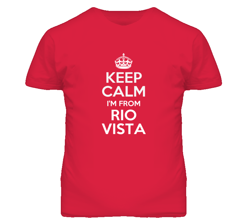 Rio Vista Solano California Keep Calm Parody T Shirt