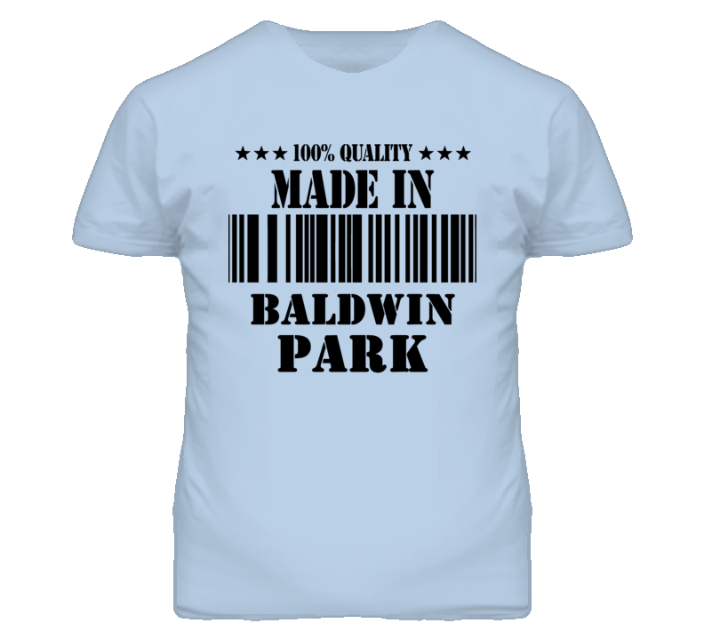 Baldwin Park Los Angeles California Made In Born T Shirt
