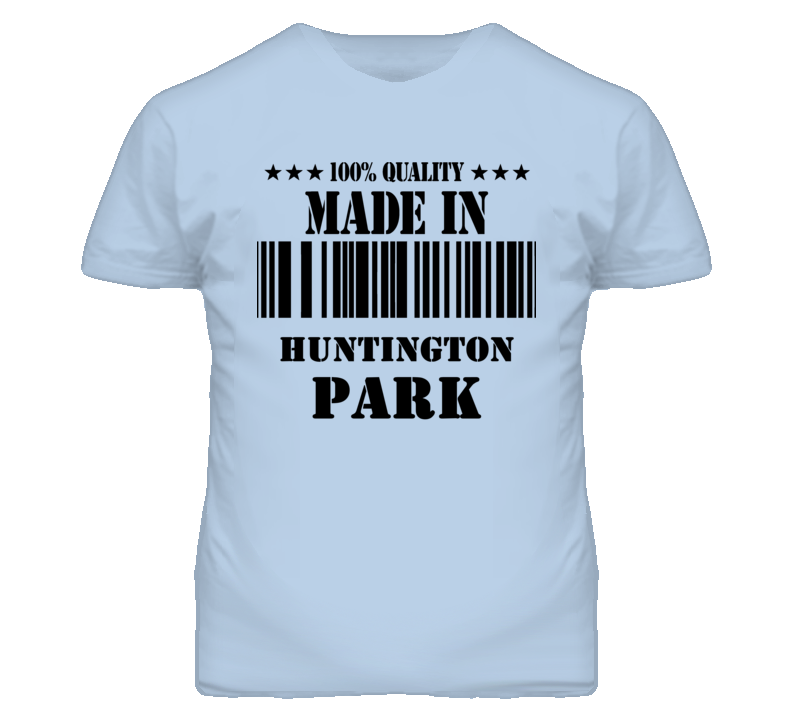 Huntington Park Los Angeles California Made In Born T Shirt