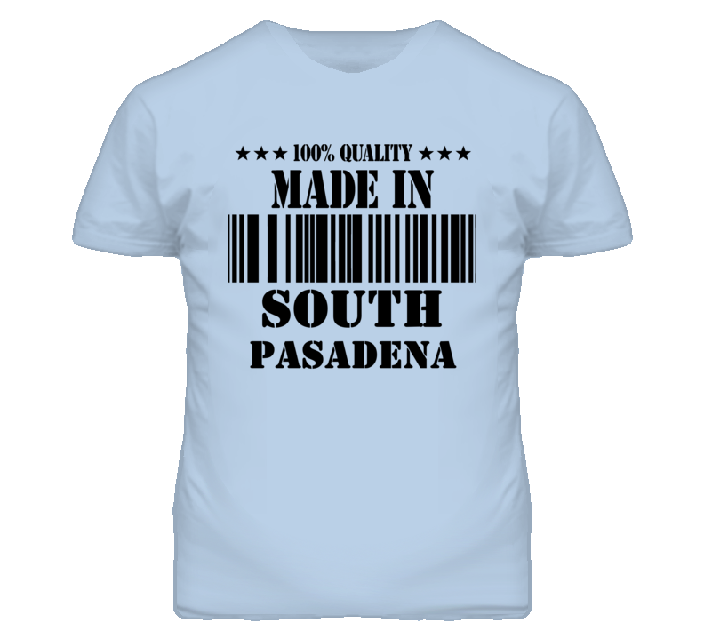 South Pasadena Los Angeles California Made In Born T Shirt