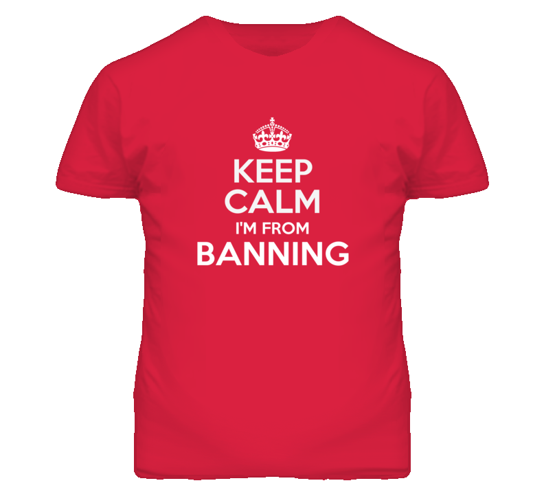 Banning Riverside California Keep Calm Parody T Shirt
